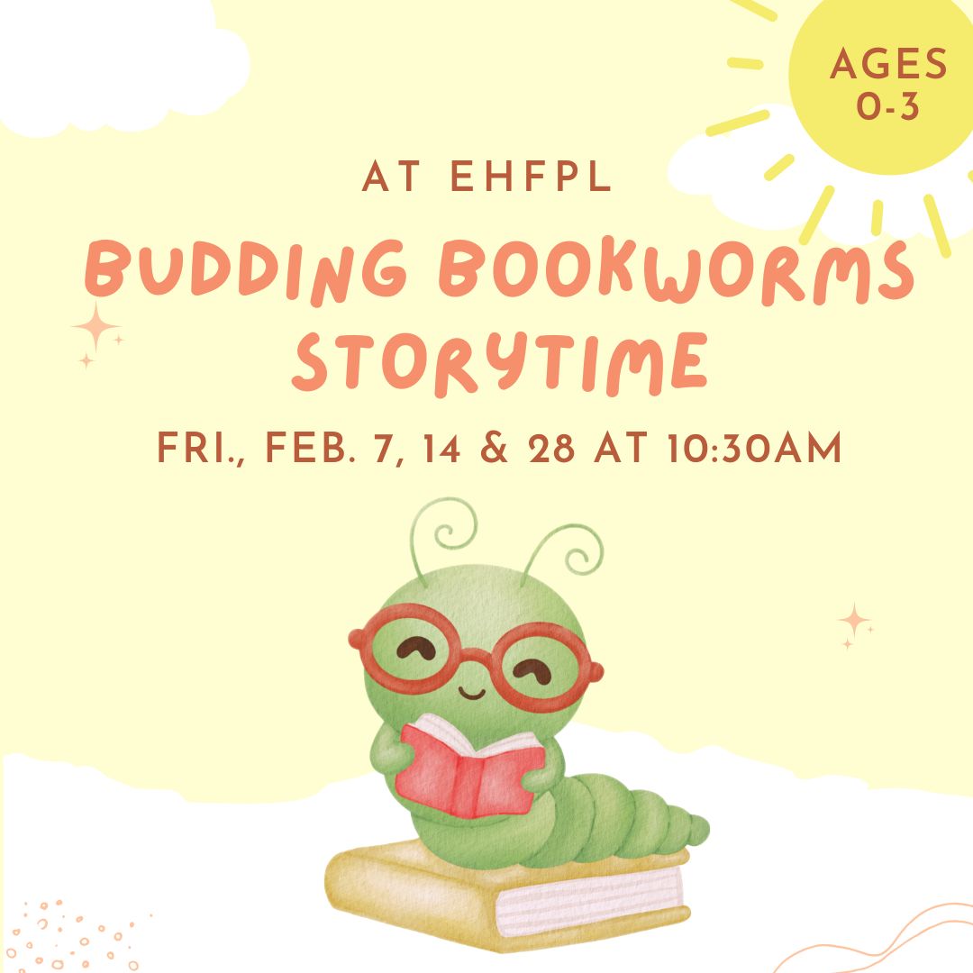 Budding Bookworms Storytime will now be at EHFPL!